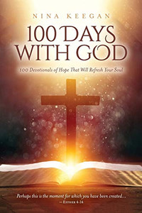 100 Days with God : 100 Devotionals of Hope That Will Refresh Your Soul - 9781735525907