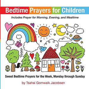 Bedtime Prayers for Children : Sweet Bedtime Prayers for the Week, Monday through Sunday Bedtime Prayers for Children : Sweet Bedtime Prayers for the Week, Monday through Sunday