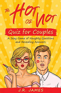 The Hot Or Not Quiz for Couples : A Sexy Game of Naughty Questions and Revealing Answers The Hot Or Not Quiz for Couples : A Sexy Game of Naughty Questions and Revealing Answers
