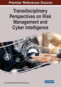 Transdisciplinary Perspectives on Risk Management and Cyber Intelligence - 9781799854876