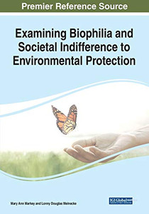 Examining Biophilia and Societal Indifference to Environmental Protection - 9781799853022