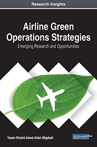 Airline Green Operations Strategies : Emerging Research and Opportunities - 9781799842552 Airline Green Operations Strategies : Emerging Research and Opportunities - 9781799842552