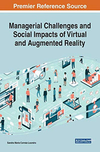 Managerial Challenges and Social Impacts of Virtual and Augmented Reality - 9781799828747