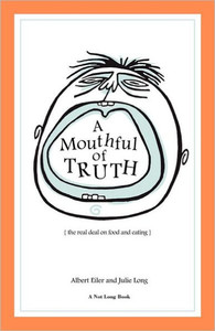 A Mouthful of Truth: The Real Deal on Food and Eating