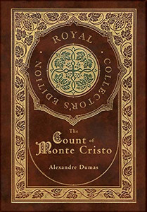 The Count of Monte Cristo (Royal Collector's Edition) (Case Laminate Hardcover with Jacket) The Count of Monte Cristo (Royal Collector's Edition) (Case Laminate Hardcover with Jacket)