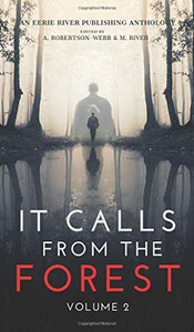 It Calls From The Forest : Volume Two - More Terrifying Tales From The Woods - 9781777275013 It Calls From The Forest : Volume Two - More Terrifying Tales From The Woods - 9781777275013