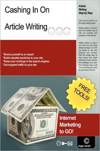 Cashing In On Article Writing: Internet Marketing To Go!