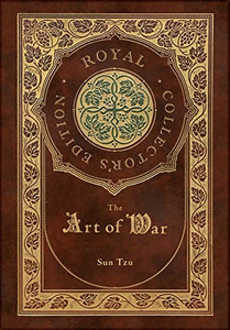 The Art of War (Royal Collector's Edition) (Annotated) (Case Laminate Hardcover with Jacket) The Art of War (Royal Collector's Edition) (Annotated) (Case Laminate Hardcover with Jacket)