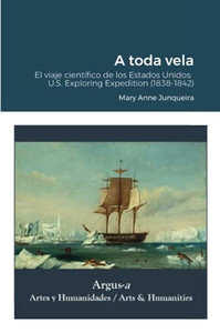 A toda vela. El viaje científico de los Estados Unidos : U.S. Exploring Expedition (1838-1842)