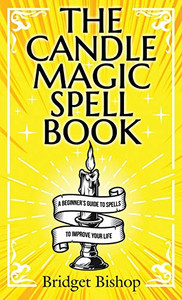 The Candle Magic Spell Book : A Beginner's Guide to Spells to Improve Your Life - 9781736656044 The Candle Magic Spell Book : A Beginner's Guide to Spells to Improve Your Life - 9781736656044
