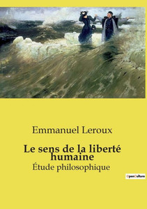Le sens de la libertÃ© humaine: Ã‰tude philosophique