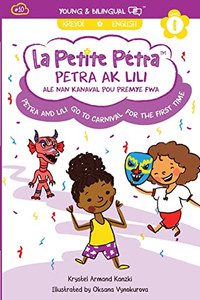 Petra and Lili Go to Carnival for the First Time : Petra Ak Lili Ale Nan Kanaval Pou Premye Fwa
