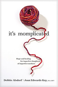 It's Momplicated : Hope and Healing for Imperfect Daughters of Imperfect Mothers - 9781496426574 It's Momplicated : Hope and Healing for Imperfect Daughters of Imperfect Mothers - 9781496426574