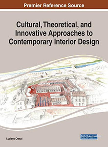Cultural, Theoretical, and Innovative Approaches to Contemporary Interior Design - 9781799828235 Cultural, Theoretical, and Innovative Approaches to Contemporary Interior Design - 9781799828235
