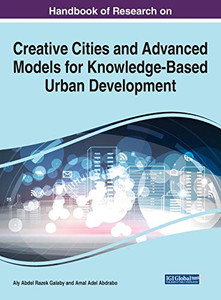 Handbook of Research on Creative Cities and Advanced Models for Knowledge-Based Urban Development Handbook of Research on Creative Cities and Advanced Models for Knowledge-Based Urban Development