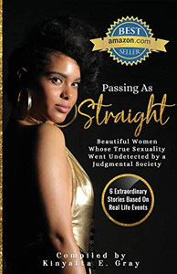 Passing As "Straight : Beautiful Women Whose True Sexuality Went Undetected by a Judgmental Society