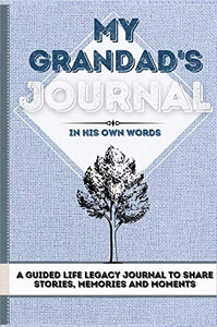 My Grandad's Journal : A Guided Life Legacy Journal To Share Stories, Memories and Moments | 7 X 10 My Grandad's Journal : A Guided Life Legacy Journal To Share Stories, Memories and Moments | 7 X 10