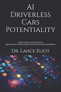AI Driverless Cars Potentiality : Practical Advances In Artificial Intelligence And Machine Learning