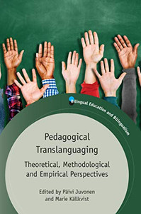 Pedagogical Translanguaging : Theoretical, Methodological and Empirical Perspectives - 9781788927376