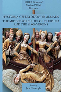 Hystoria Gweryddon Yr Almaen : The Middle Welsh Life of St Ursula and the 11,000 Virgins - 9781907322747 Hystoria Gweryddon Yr Almaen : The Middle Welsh Life of St Ursula and the 11,000 Virgins - 9781907322747