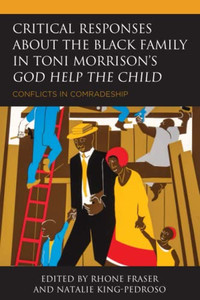 Critical Responses about the Black Family in Toni Morrison's God Help the Child : Conflicts in Comradeship Critical Responses about the Black Family in Toni Morrison's God Help the Child : Conflicts in Comradeship