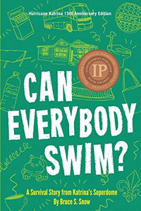 Can Everybody Swim? : A Survival Story from Katrina's Superdome, Hurricane Katrina 15th Anniversary Edition Can Everybody Swim? : A Survival Story from Katrina's Superdome, Hurricane Katrina 15th Anniversary Edition