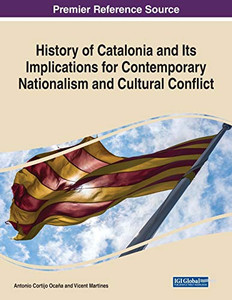 History of Catalonia and Its Implications for Contemporary Nationalism and Cultural Conflict - 9781799866152