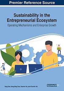 Sustainability in the Entrepreneurial Ecosystem : Operating Mechanisms and Enterprise Growth - 9781799834960