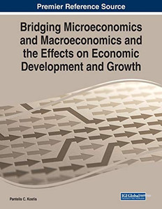 Bridging Microeconomics and Macroeconomics and the Effects on Economic Development and Growth - 9781799856641