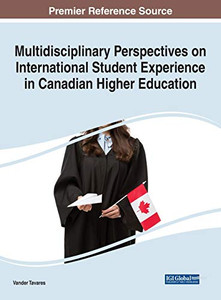 Multidisciplinary Perspectives on International Student Experience in Canadian Higher Education - 9781799850304 Multidisciplinary Perspectives on International Student Experience in Canadian Higher Education - 9781799850304