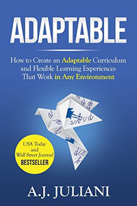Adaptable : How to Create an Adaptable Curriculum and Flexible Learning Experiences That Work in Any Environment