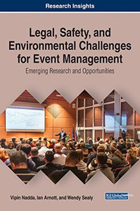 Legal, Safety, and Environmental Challenges for Event Management : Emerging Research and Opportunities - 9781799832300 Legal, Safety, and Environmental Challenges for Event Management : Emerging Research and Opportunities - 9781799832300