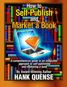 How to Self-publish and Market a Book: A Comprehensive Guide to an Integrated Approach to Self-publishing and Marketing a Book