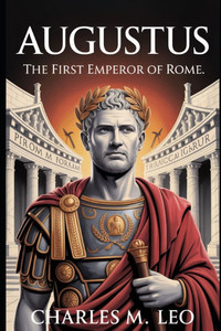 Augustus: The First Emperor of Rome