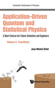 Application-Driven Quantum and Statistical Physics : A Short Course for Future Scientists and Engineers - Volume 3: Transitions