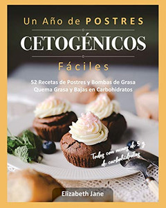 Un Año de POSTRES CETOGÉNICOS Fáciles : 52 Recetas de Postres y Bombas de Grasa Quema Grasa y Bajas en Carbohidratos - 9781913436179 Un Año de POSTRES CETOGÉNICOS Fáciles : 52 Recetas de Postres y Bombas de Grasa Quema Grasa y Bajas en Carbohidratos - 9781913436179