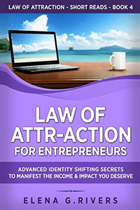Law of Attr-Action for Entrepreneurs : Advanced Identity Shifting Secrets to Manifest the Income and Impact You Deserve - 9781800950511