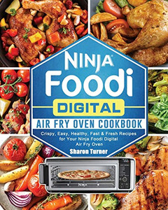 Ninja Foodi Digital Air Fry Oven Cookbook : Crispy, Easy, Healthy, Fast & Fresh Recipes for Your Ninja Foodi Digital Air Fry Oven - 9781922577405 Ninja Foodi Digital Air Fry Oven Cookbook : Crispy, Easy, Healthy, Fast & Fresh Recipes for Your Ninja Foodi Digital Air Fry Oven - 9781922577405