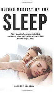 Meditation for Deep Sleep : Start Sleeping Smarter with Guided Meditation, Used for Kids and Adults to Have a Better Night's Rest! - 9781800762558