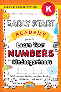 Early Start Academy, Learn Your Numbers for Kindergartners : (Ages 5-6) 1-20 Number Guides, Number Tracing, Activities, and More! (Backpack Friendly 6"x9" Size)