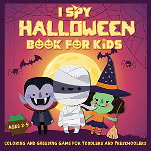 I Spy Halloween Book for Kids Ages 2-5 : A Fun Activity Coloring and Guessing Game for Kids, Toddlers and Preschoolers (Halloween Picture Puzzle Book) - 9781951652517