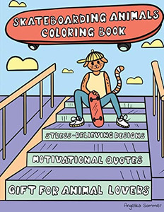 Skateboarding Animals Coloring Book : A Fun, Easy, And Relaxing Coloring Gift Book with Stress-Relieving Designs and Quotes for Skaters and Animal Lovers - 9781922435040