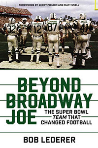 Beyond Broadway Joe: The Super Bowl TEAM That Changed Football Beyond Broadway Joe: The Super Bowl TEAM That Changed Football