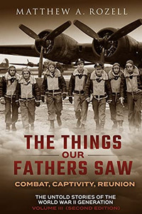 The Things Our Fathers Saw-Vol 3, the War in the Air Book Two (2ND ED.) : The Untold Stories of the World War II Generation (2ND EDITION, REVISED and EXPANDED: COMBAT, CAPTIVITY, REUNION)