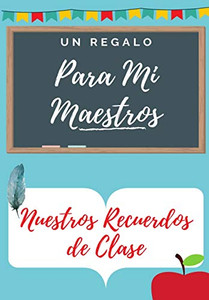 Para Mi Maestros : Un libro de apreciación del maestro en color altamente personalizado: regalo de Navidad / regalo de acción de gracias / regalo de apreciación del maestro - 9781922453495