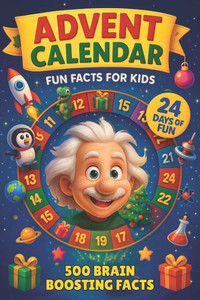 Advent Calendar for Kids: 24 Days of Fun Facts, Brain Games & Learning Fun for Smart Kids Random Interesting Facts About animals, Science, History and