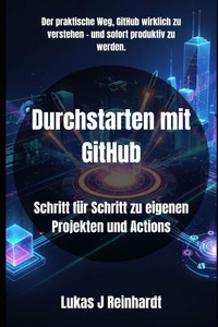 Durchstarten mit GitHub: Schritt für Schritt zu eigenen Projekten und Actions