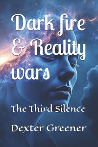 dark fire & reality wars: The Third Silence