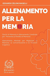 Allenamento per la Memoria : Giochi di Memoria e Allenamento Cerebrale per Prevenire la Perdita di Memoria - Allenamento Mentale per Migliorare la Memoria, la Concentrazione e le Funzioni Cognitive