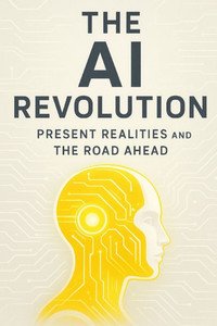 The AI Revolution: Present Realities and the Road Ahead: A strategic exploration of today's AI landscape, its emerging challenges, and the innovations